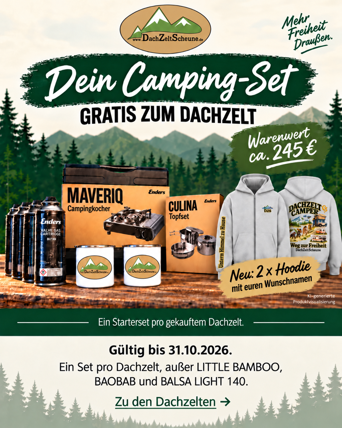 Dein Camping-Set gratis zum Dachzelt: MAVERIQ, vier Kartuschen, CULINA, zwei Emailletassen und zwei Hoodies mit Wunschnamen. Warenwert ca. 245 Euro. Gültig bis 31.10.2026, außer LITTLE BAMBOO, BAOBAB und BALSA LIGHT 140.